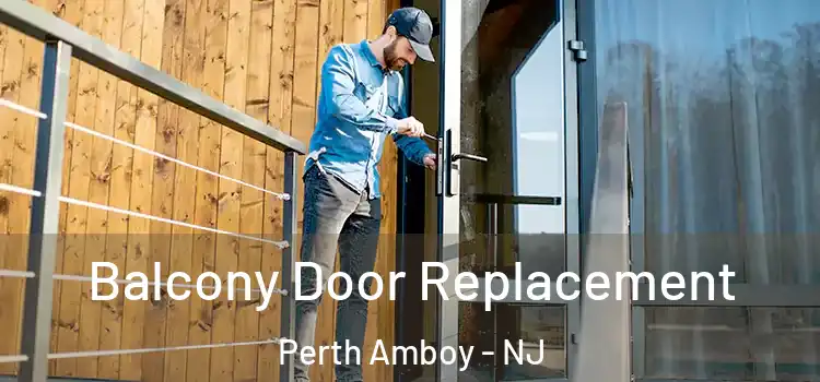 Balcony Door Replacement Perth Amboy - NJ