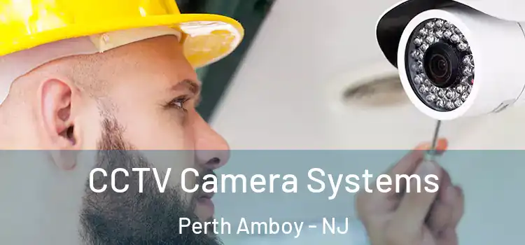 CCTV Camera Systems Perth Amboy - NJ