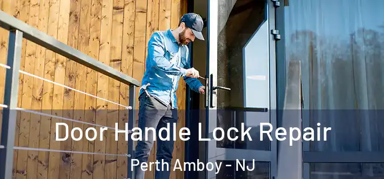 Door Handle Lock Repair Perth Amboy - NJ