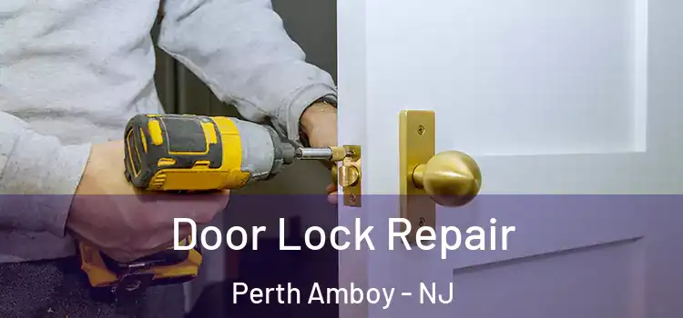 Door Lock Repair Perth Amboy - NJ