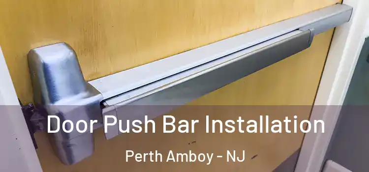 Door Push Bar Installation Perth Amboy - NJ