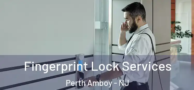 Fingerprint Lock Services Perth Amboy - NJ