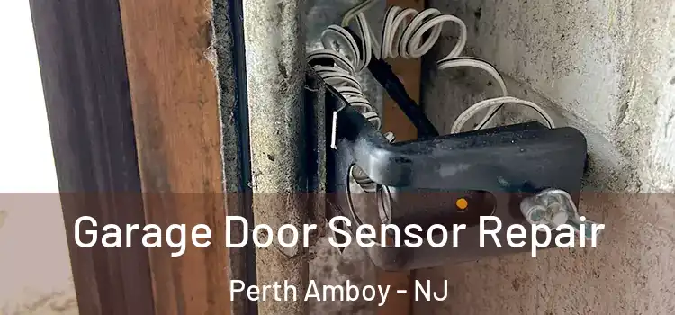 Garage Door Sensor Repair Perth Amboy - NJ