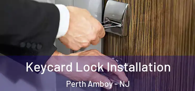 Keycard Lock Installation Perth Amboy - NJ
