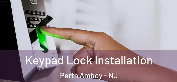 Keypad Lock Installation Perth Amboy - NJ