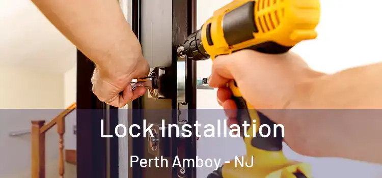 Lock Installation Perth Amboy - NJ