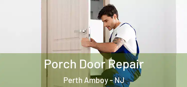  Porch Door Repair Perth Amboy - NJ