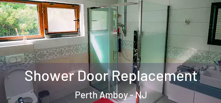 Shower Door Replacement Perth Amboy - NJ