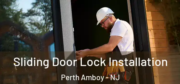 Sliding Door Lock Installation Perth Amboy - NJ