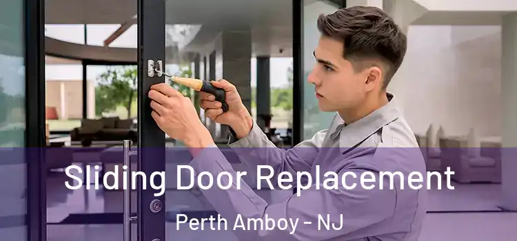 Sliding Door Replacement Perth Amboy - NJ