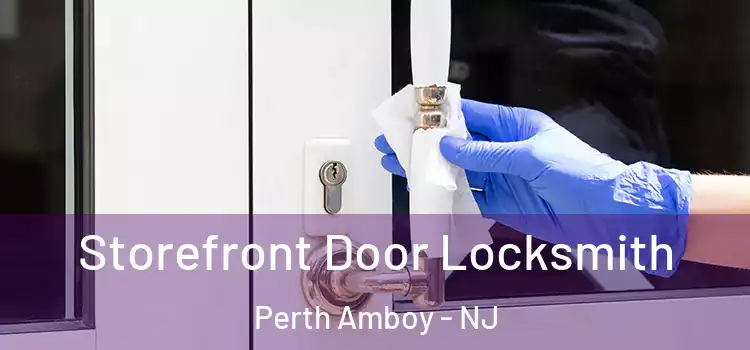 Storefront Door Locksmith Perth Amboy - NJ