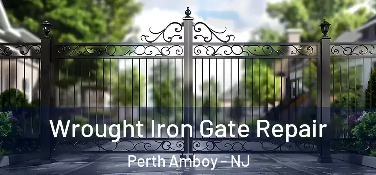 Wrought Iron Gate Repair Perth Amboy - NJ
